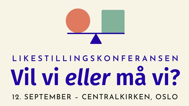 Norges Kristne Råd ønsker velkommen til konferansen «Likestilling – Vil vi eller må vi?»!